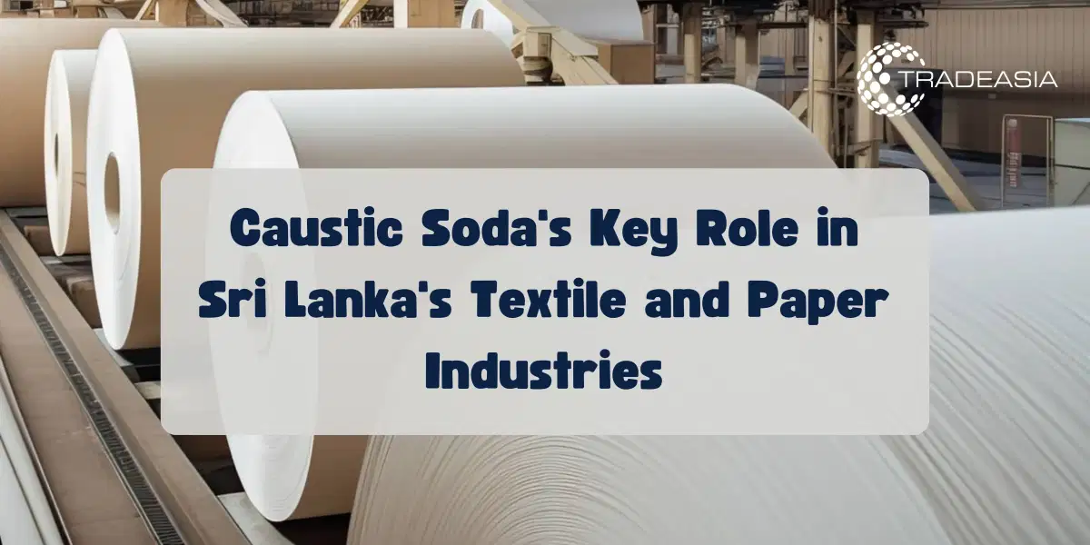 Caustic Soda's Key Role in Sri Lanka's Textile and Paper Industries